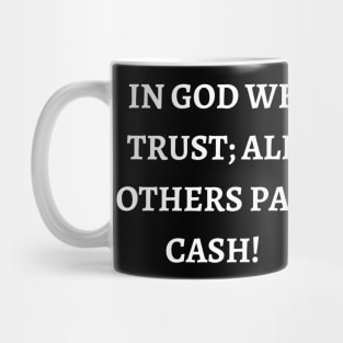 In God we trust; all others pay cash Mug